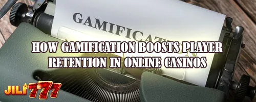 How Gamification Boosts Player Retention in Online Casinos